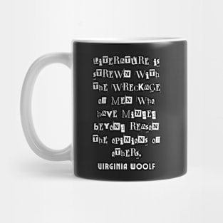 Copy of Virginia Woolf quote:  Literature is strewn with the wreckage of men.... Mug